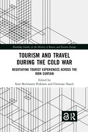 Tourism and Travel during the Cold War: Negotiating Tourist Experiences across the Iron Curtain book cover