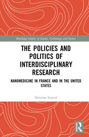 The Policies and Politics of Interdisciplinary Research: Nanomedicine in France and in the United States book cover
