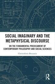 Social Imaginary and the Metaphysical Discourse: On the Fundamental Predicament of Contemporary Philosophy and Social Sciences book cover
