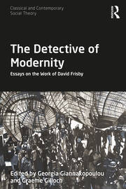 The Detective of Modernity: Essays on the Work of David Frisby book cover