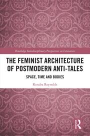 The Feminist Architecture of Postmodern Anti-Tales: Space, Time, and Bodies book cover
