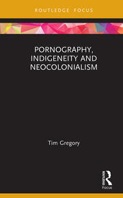 Pornography, Indigeneity and Neocolonialism book cover