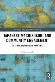 Japanese Machizukuri and Community Engagement: History, Method and Practice book cover