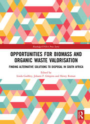 Opportunities for Biomass and Organic Waste Valorisation: Finding Alternative Solutions to Disposal in South Africa book cover