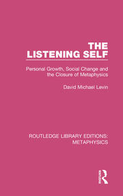 The Listening Self: Personal Growth, Social Change and the Closure of Metaphysics book cover