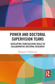 Power and Doctoral Supervision Teams: Developing Team Building Skills in Collaborative Doctoral Research book cover