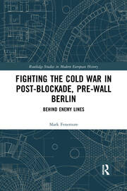 Fighting the Cold War in Post-Blockade, Pre-Wall Berlin: Behind Enemy Lines book cover