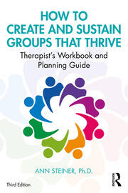 How to Create and Sustain Groups that Thrive: Therapist's Workbook and Planning Guide book cover