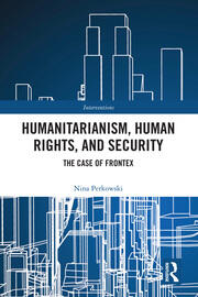 Humanitarianism, Human Rights, and Security: The Case of Frontex book cover