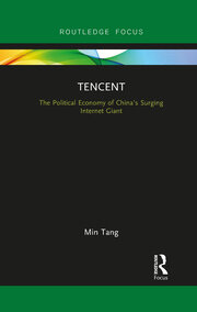 Tencent: The Political Economy of China’s Surging Internet Giant book cover