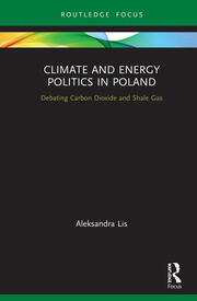 Climate and Energy Politics in Poland: Debating Carbon Dioxide and Shale Gas book cover