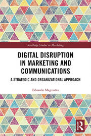 Digital Disruption in Marketing and Communications: A Strategic and Organizational Approach book cover