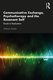 Communicative Exchange, Psychotherapy and the Resonant Self: Roads to Realization book cover