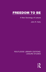 Freedom to Be: A New Sociology of Leisure book cover