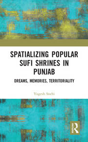 Spatializing Popular Sufi Shrines in Punjab: Dreams, Memories, Territoriality book cover