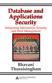 Database and Applications Security: Integrating Information Security and Data Management book cover