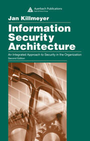 Information Security Architecture: An Integrated Approach to Security in the Organization, Second Edition book cover