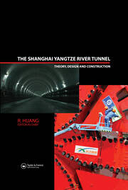 The Shanghai Yangtze River Tunnel. Theory, Design and Construction book cover