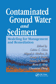 Contaminated Ground Water and Sediment: Modeling for Management and Remediation book cover