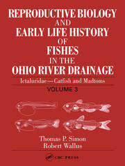 Reproductive Biology and Early Life History of Fishes in the Ohio River Drainage: Ictaluridae - Catfish and Madtoms, Volume 3 book cover