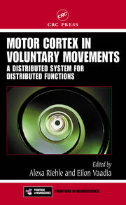 Motor Cortex in Voluntary Movements: A Distributed System for Distributed Functions book cover