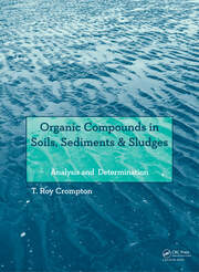 Organic Compounds in Soils, Sediments & Sludges: Analysis and  Determination book cover
