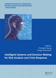 Intelligent Systems and Decision Making for Risk Analysis and Crisis Response: Proceedings of the 4th International Conference on Risk Analysis and Crisis Response, Istanbul, Turkey, 27-29 August 2013 book cover
