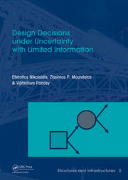 Design Decisions under Uncertainty with Limited Information: Structures and Infrastructures Book Series, Vol. 7 book cover