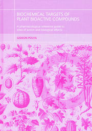Biochemical Targets of Plant Bioactive Compounds: A Pharmacological Reference Guide to Sites of Action and Biological Effects book cover