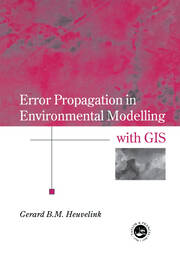 Error Propagation in Environmental Modelling with GIS book cover