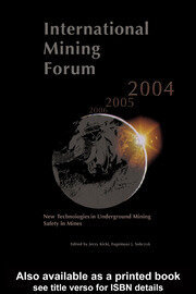 International Mining Forum 2004, New Technologies in Underground Mining, Safety in Mines: Proceedings of the Fifth International Mining Forum 2004, Cracow - Szczyrk - Wieliczka, Poland, 24-29 February 2004 book cover