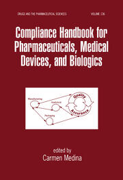 Compliance Handbook for Pharmaceuticals, Medical Devices, and Biologics book cover