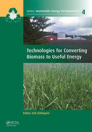 Technologies for Converting Biomass to Useful Energy: Combustion, Gasification, Pyrolysis, Torrefaction and Fermentation book cover