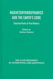 Magnetohydrodynamics and the Earth's Core: Selected Works by Paul Roberts book cover