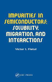 Impurities in Semiconductors: Solubility, Migration and Interactions book cover
