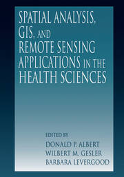 Spatial Analysis, GIS and Remote Sensing: Applications in the Health Sciences book cover
