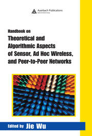 Handbook on Theoretical and Algorithmic Aspects of Sensor, Ad Hoc Wireless, and Peer-to-Peer Networks book cover