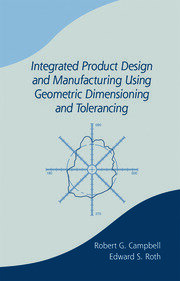 Integrated Product Design and Manufacturing Using Geometric Dimensioning and Tolerancing book cover