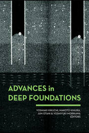 Advances in Deep Foundations: International Workshop on Recent Advances of Deep Foundations (IWDPF07) 1–2 February 2007, Port and Airport Research Institute, Yokosuka, Japan book cover