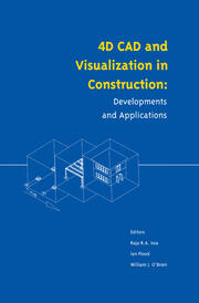 4D CAD and Visualization in Construction: Developments and Applications book cover
