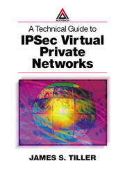 A Technical Guide to IPSec Virtual Private Networks book cover