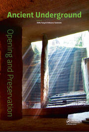Ancient Underground Opening and Preservation: Proceedings of the International Symposium on Scientific Problems and Long-term Preservation of Large-scale Ancient Underground Engineering (23-26 October 2015, Longyou, Zhejiang, China) book cover