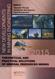 New Developments in Mining Engineering 2015: Theoretical and Practical Solutions of Mineral Resources Mining book cover