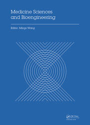 Medicine Sciences and Bioengineering: Proceedings of the 2014 International Conference on Medicine Sciences and Bioengineering (ICMSB2014), Kunming, Yunnan, China, August 16-17, 2014 book cover