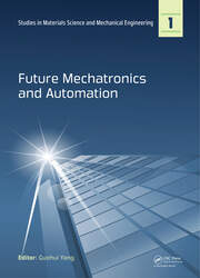 Future Mechatronics and Automation: Proceedings of the 2014 International Conference on Future Mechatronics and Automation, (ICMA 2014), 7-8 July, 2014, Beijing, China book cover