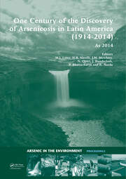 One Century of the Discovery of Arsenicosis in Latin America (1914-2014) As2014: Proceedings of the 5th International Congress on Arsenic in the Environment, May 11-16, 2014, Buenos Aires, Argentina book cover