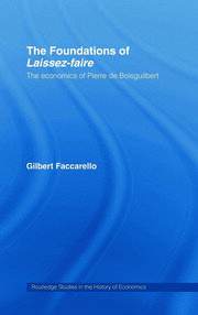 The Foundations of 'Laissez-Faire': The Economics of Pierre de Boisguilbert book cover