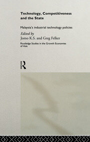 Technology, Competitiveness and the State: Malaysia's Industrial Technology Policies book cover
