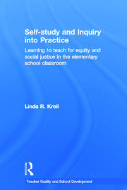 Self-study and Inquiry into Practice: Learning to teach for equity and social justice in the elementary school classroom book cover