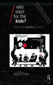 Who Pays for the Kids?: Gender and the Structures of Constraint book cover